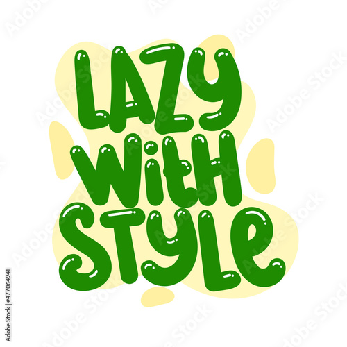 lazy with style quote text typography design graphic vector illustration