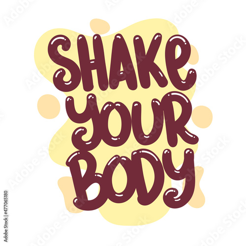 shake your body quote text typography design graphic vector illustration