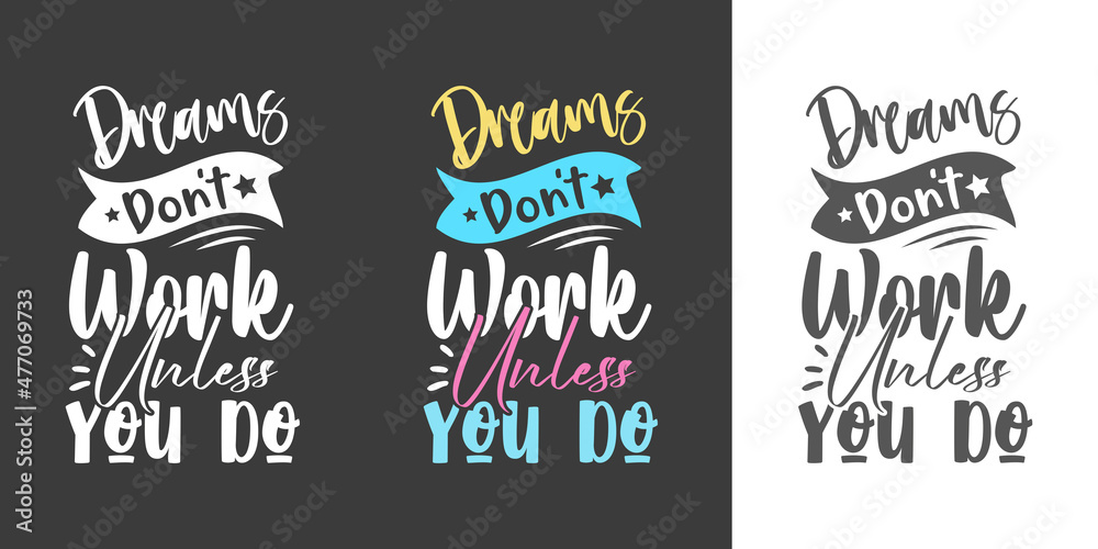 Dreams don't work unless you do new professional typography t shirt design for print