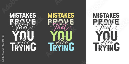Mistakes prove that you are trying new best professional typography tshirt design for print