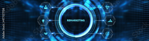 The concept of business, technology, the Internet and the network. virtual screen of the future and sees the inscription: Remarketing. 3d illustration