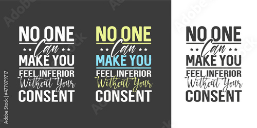 No one can make you feel inferior without your consent new creative professional typography tshirt design for print