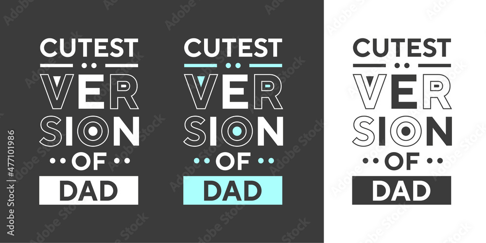 Cutest version of dad new professional creative black white and colorful text effect typography tshirt design