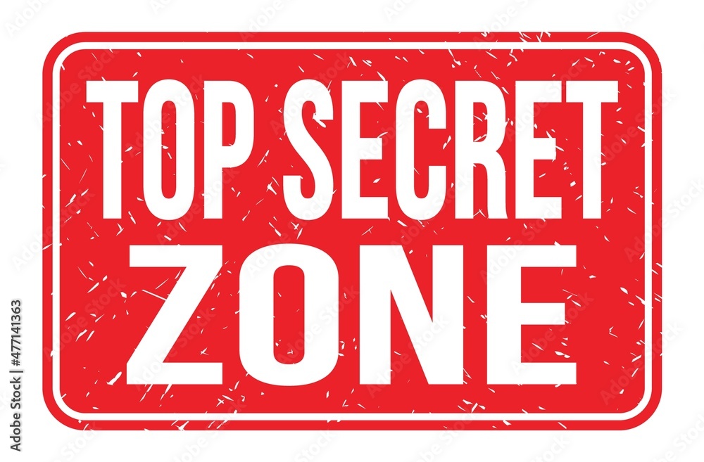 TOP SECRET ZONE, words on red rectangle stamp sign TOP SECRET ZONE, words on red rectangle stamp sign