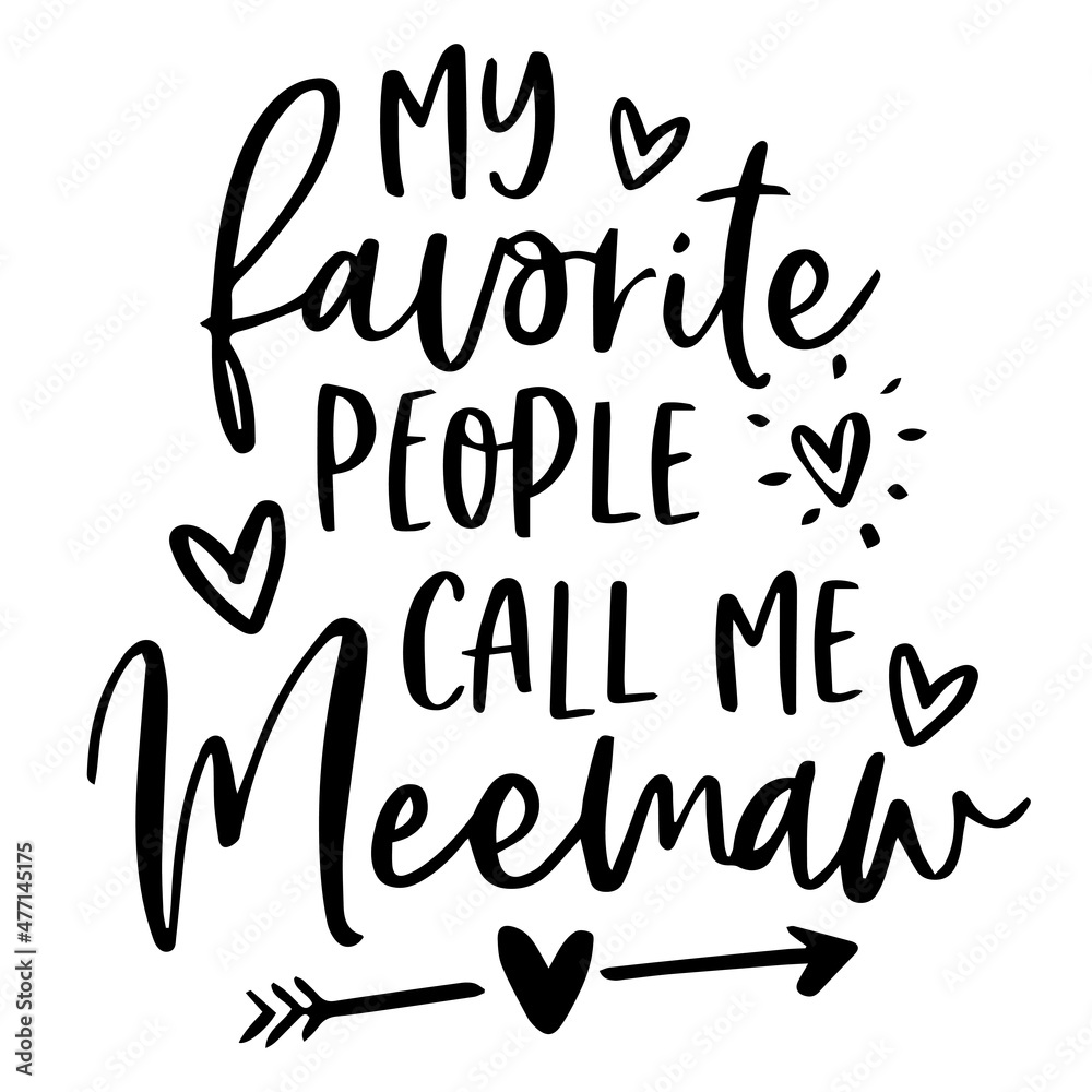 my favorite people call me meemaw background inspirational quotes typography lettering design my favorite people call me meemaw background inspirational quotes typography lettering design