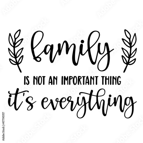 family is not an important thing it's everything background inspirational quotes typography lettering design