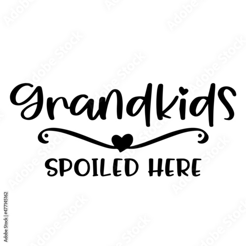 grandkids spoiled here backgroundinspirational quotes typography lettering design