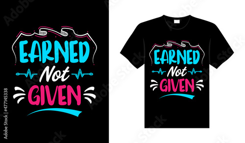 Earned not given Nurse Tshirt design typography lettering merchandise design