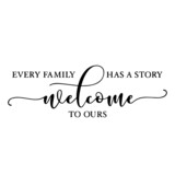 every family has a story welcome to ours background inspirational quotes typography lettering design