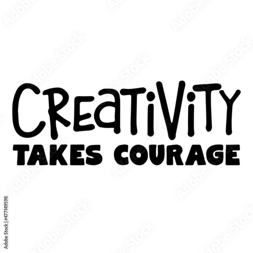 creativity takes courage background inspirational quotes typography lettering design