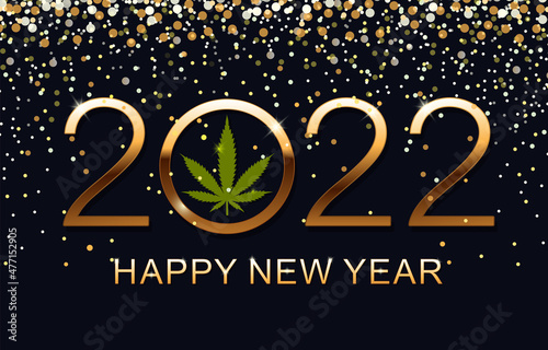 Happy New Year 2022. New Year Shining background with marijuana leaf. Vector illustration.