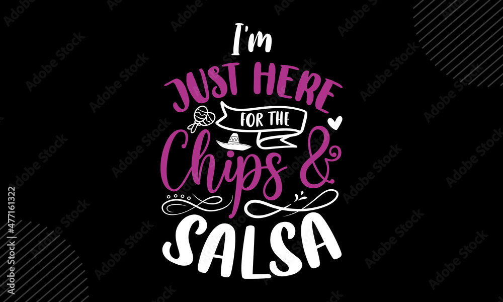 Vetor de I’m just here for the chips & salsa Cinco de Mayo t shirt