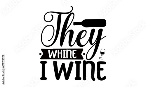 They-whine-i-wine, Hand drawn typography poster, Good use for logotype, symbol, cover label, product, poster title or any graphic design you want, Inspirational vector typography