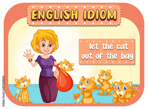 English idiom with let the cat out of the bag