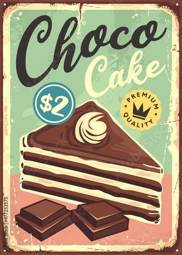 Chocolate cake vintage tin sign design. Retro poster with delicious dessert. Sweets and cakes bakery vector signboard.