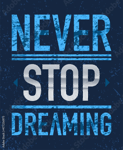 Never stop dreaming typography poster concepts