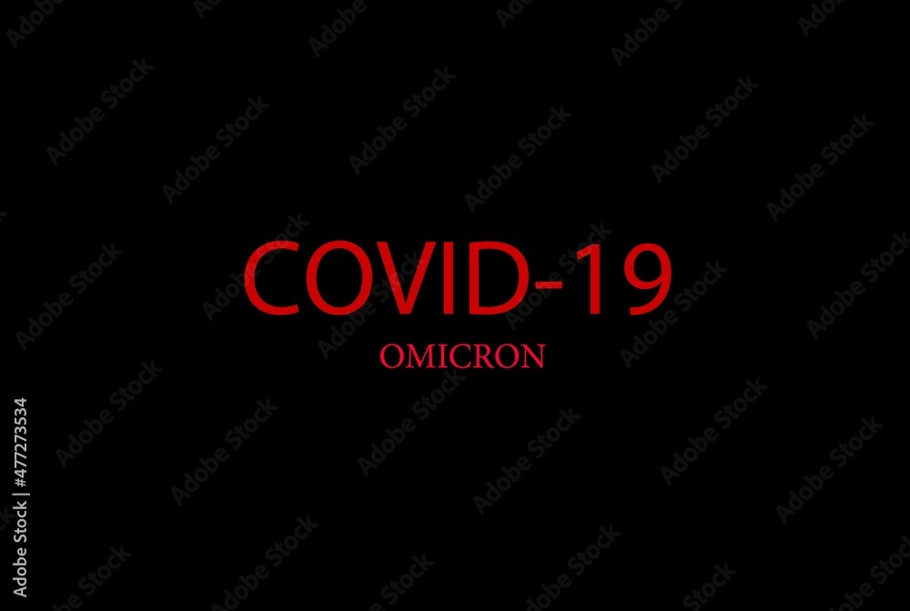 Inscription of Coronavirus (Covid-19) omicron. The most dangerous virus of the 21st century. Disease and infection. The invincible monster of world scale Inscription of Coronavirus (Covid-19) omicron. The most dangerous virus of the 21st century. Disease and infection. The invincible monster of world scale
