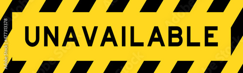 Yellow and black color with line striped label banner with word unavailabel