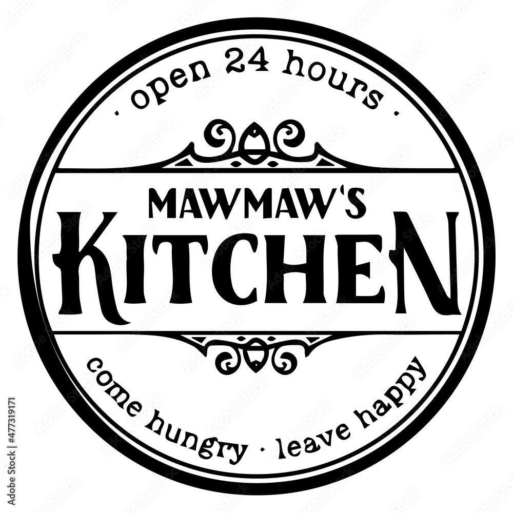 open 24 hours mawmaw's kitchen come hungry leave happy background inspirational quotes typography lettering design