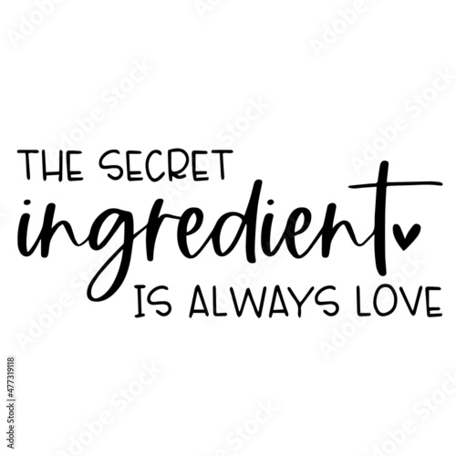 the secret ingredient is always love background inspirational quotes typography lettering design