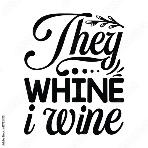 They whine I wine