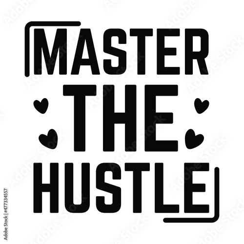 Master the hustle