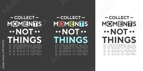 Collect moments not things new best text effect creative typography t shirt design set for print