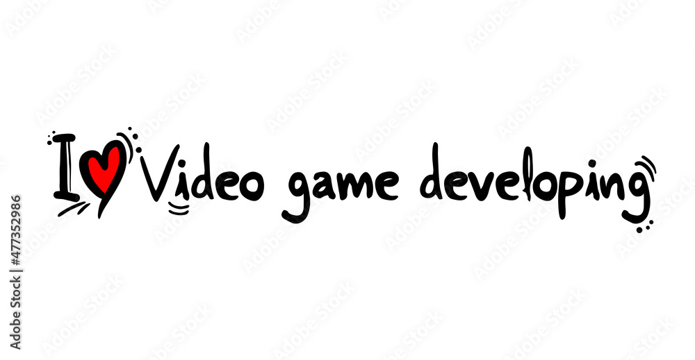 I love Video game developing message I love Video game developing message
