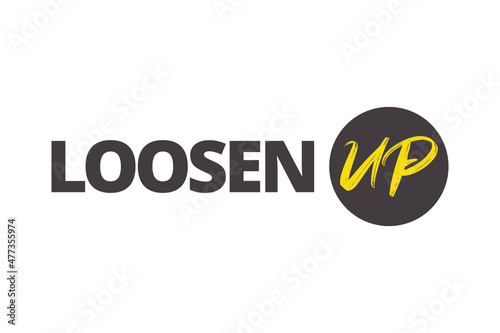 Modern, simple, bold typographic design of a saying "Loosen Up" in yellow and grey colors. Cool, urban, trendy and vibrant graphic vector art