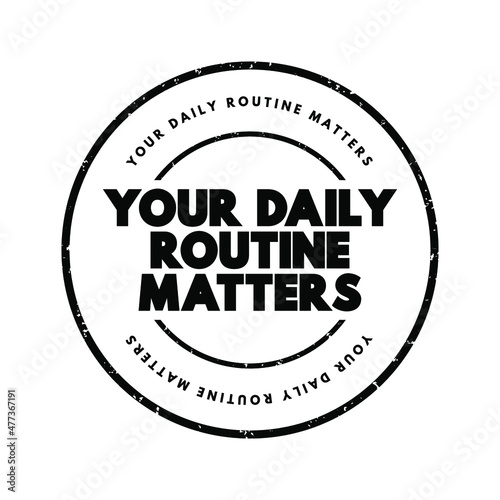 Your Daily Routine Matters text stamp, concept background