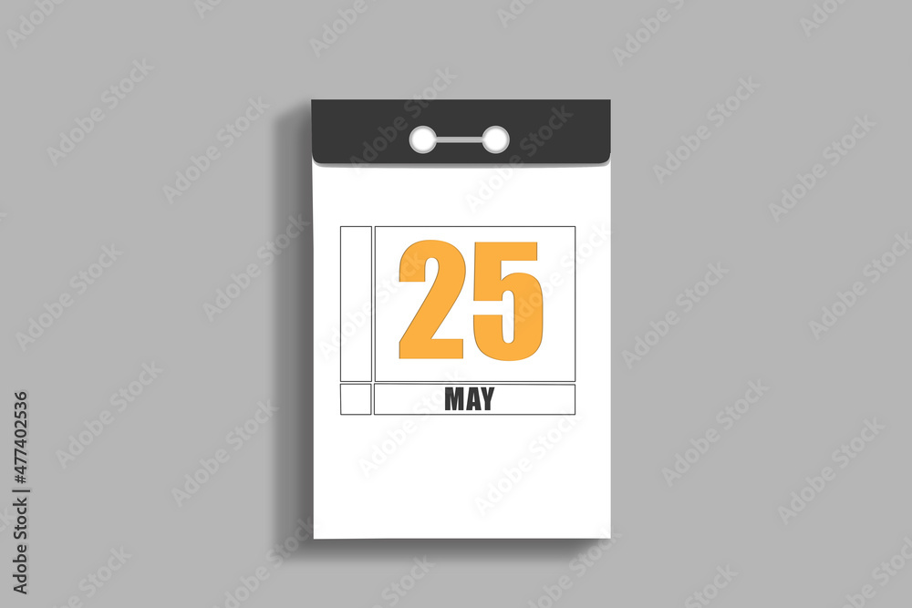 may 25. 25th day of month, calendar date.White page of tear-off calendar, on gray insulated wall. Concept of day of year, time planner, spring month may 25. 25th day of month, calendar date.White page of tear-off calendar, on gray insulated wall. Concept of day of year, time planner, spring month