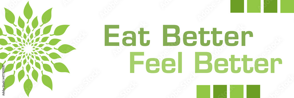 Eat Better Feel Better Green Leaves Circular Horizontal Eat Better Feel Better Green Leaves Circular Horizontal