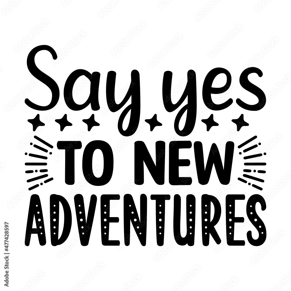 Say yes to new adventures Svg