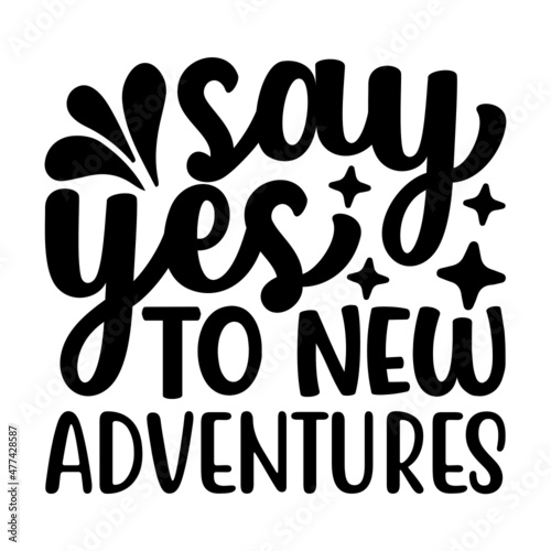 Say yes to new adventures Svg