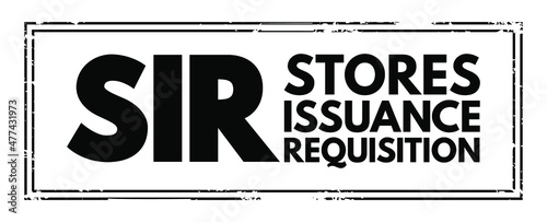 SIR - Stores Issuance Requisition acronym text stamp, business concept background