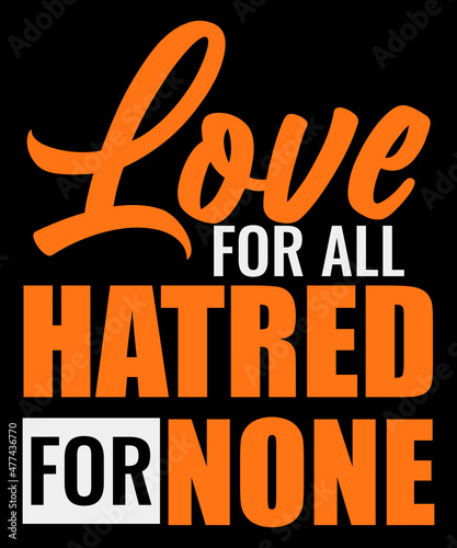 Love For All, Hatred For None typography tshirt design