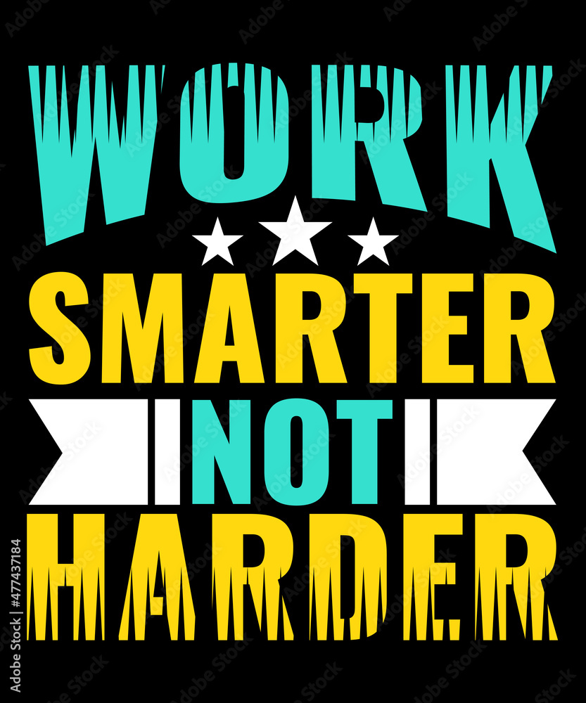 work smarter not harder typography tshirt design