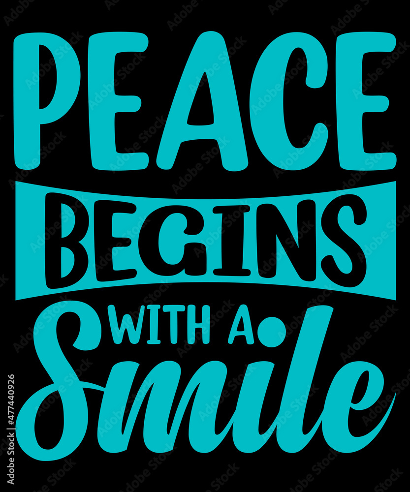 Peace begins with a smile typography  t shirt design