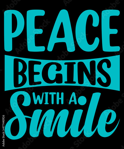 Peace begins with a smile typography  t shirt design