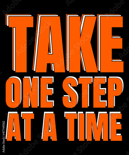 take one step at a time typography tshirt design