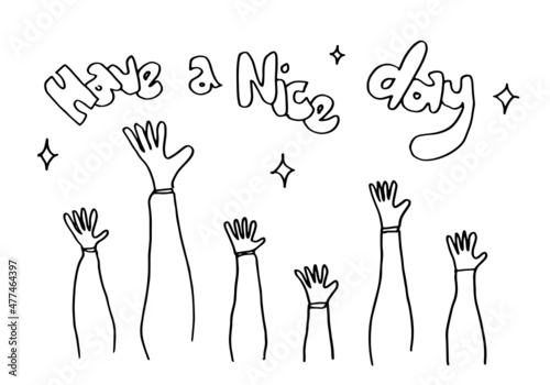 Applause hand draw on white background with have a nice day.vector illustration.