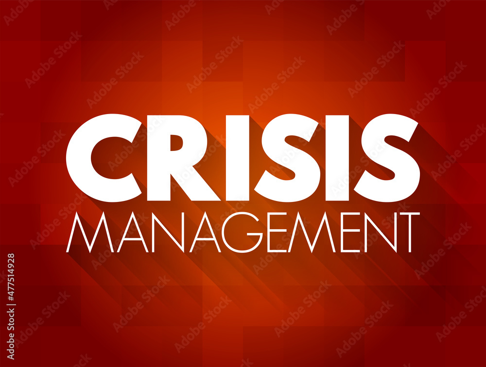 Crisis management - process by which an organization deals with a disruptive and unexpected event that threatens to harm the organization or its stakeholders, text concept background Crisis management - process by which an organization deals with a disruptive and unexpected event that threatens to harm the organization or its stakeholders, text concept background