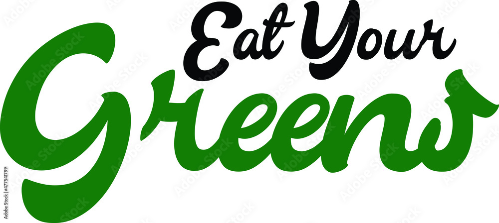 Eat Your Greens idiom in Bold Text Typography Phrase Eat Your Greens idiom in Bold Text Typography Phrase