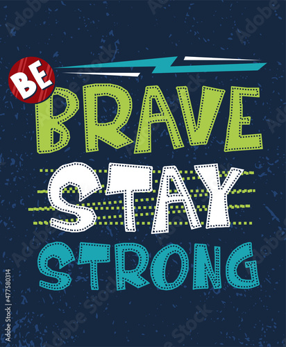 Be brave stay strong typography poster concepts