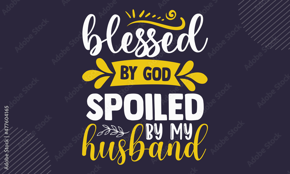 Blessed by god spoiled by my husband - Faith t shirt design, Hand drawn
