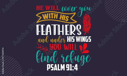 He will cover you with his feathers and under his wings you will find refuge psalm 91:4 - Faith t shirt design, svg Files for Cutting Cricut and Silhouette, card, Hand drawn lettering phrase, Calligra