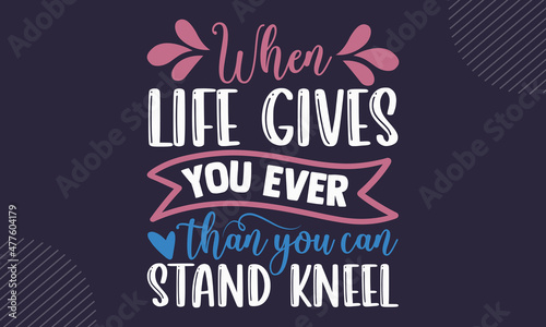 Canvas-taulu When life gives you ever than you can stand kneel - Faith t shirt design, svg Fi