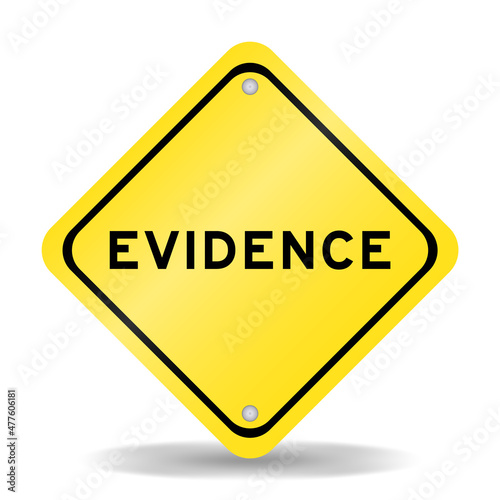 Yellow color transportation sign with word evidence on white background