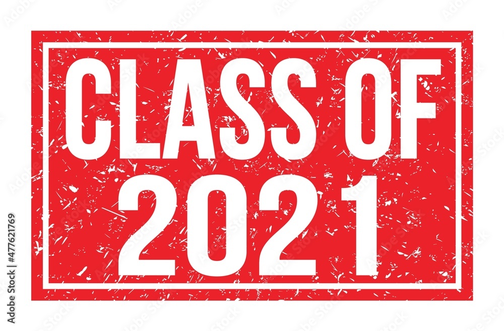 CLASS OF 2021, words on red rectangle stamp sign CLASS OF 2021, words on red rectangle stamp sign