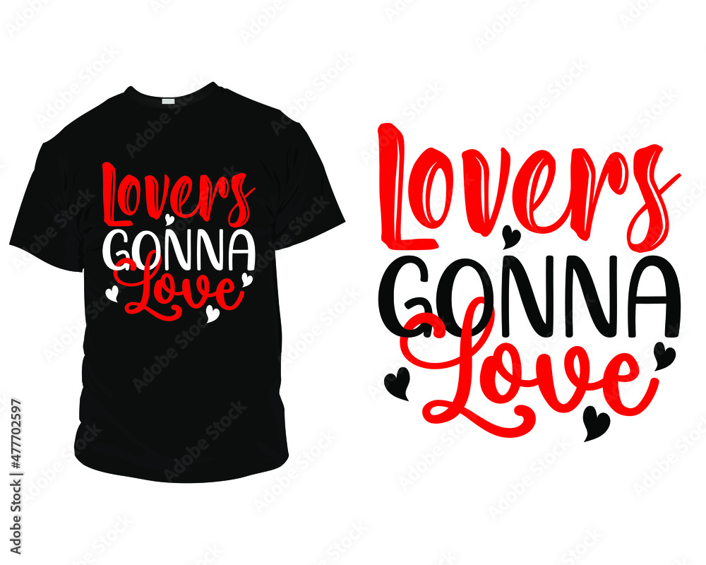 Valentine's T-Shirt Vector. Valentine's Day T-Shirt Design template, T-shirt design for valentine's day, Valentine's T-Shirt Vector. Valentine's Day T-Shirt Design template, T-shirt design for valentine's day,